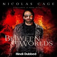 Between Worlds (2018) Hindi Dubbed Full Movie Watch Online HD Print Free Download