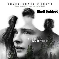 Mother Android (2021) Hindi Dubbed Full Movie Watch Online HD Print Free Download